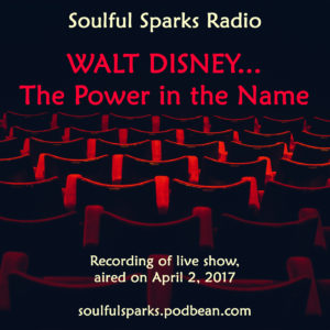 Walt Disney on Soulful Sparks Radio, Apr-02-2017