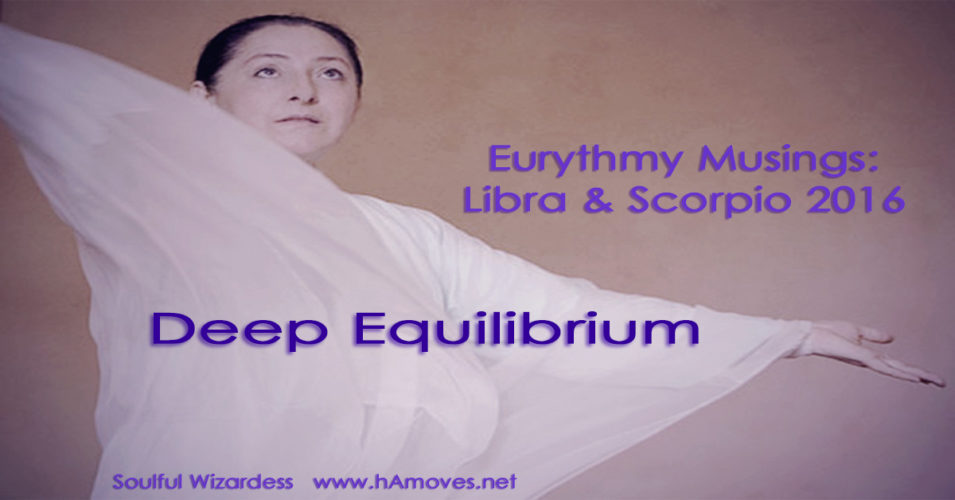 Eurythmy Musings: Libra & Scorpio 2016