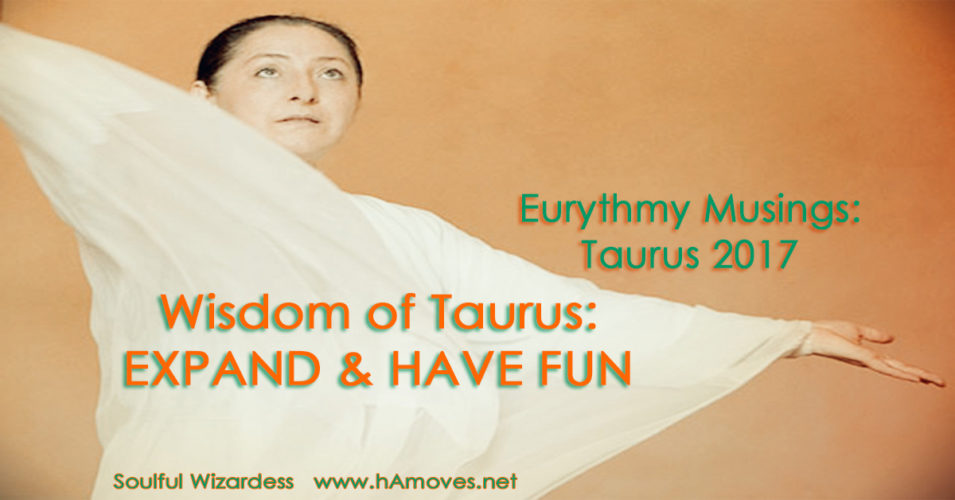 Eurythmy Musings: Taurus 2017